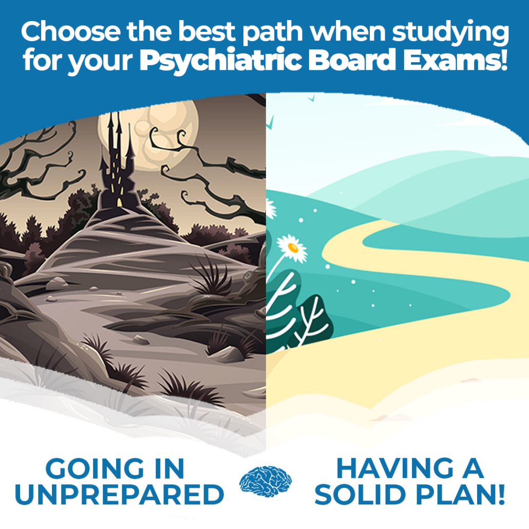 An image reading "Choose the best path when studying for your Psychiatric Board Exams!" - in the image is a dark path for stressful exam prep OR a light path for easy studying.