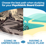 How To-Choose the best path when studying for your Psychiatric Board Exams!