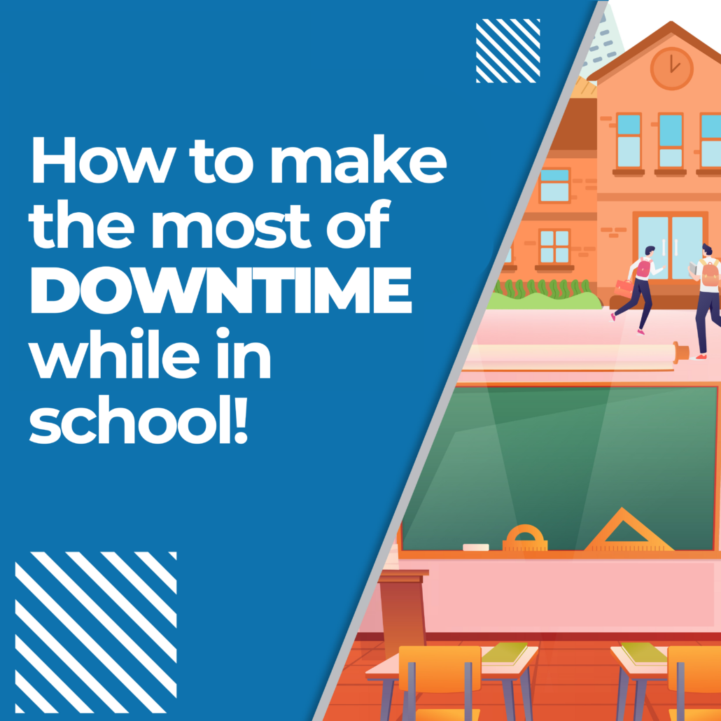 Text reads "How to make the most of DOWNTIME while in school!" it shows 2 students walking into a beautiful school and then a desk inside with a green chalk board.