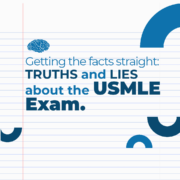 Getting the facts straight: Truth and LIES about the USMLE Exam