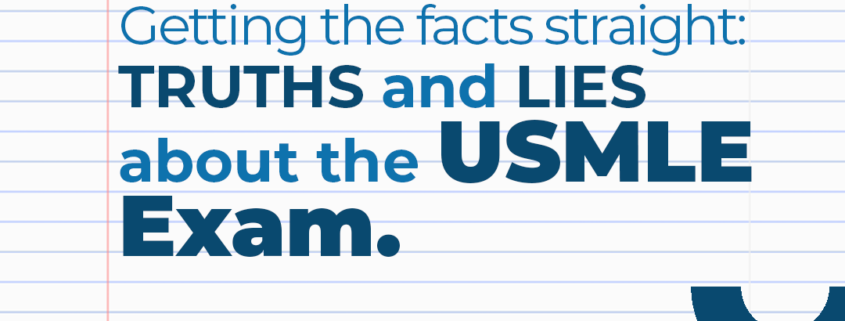 Getting the facts straight: Truth and LIES about the USMLE Exam