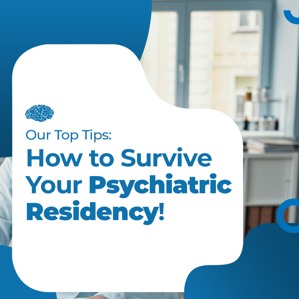 Our Top Tips - How to Survive Your Psychiatric Residency!