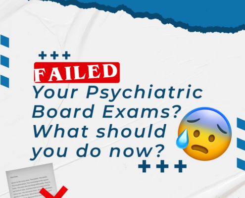 Failed Your Psychiatric Board Exams? What should you do now?